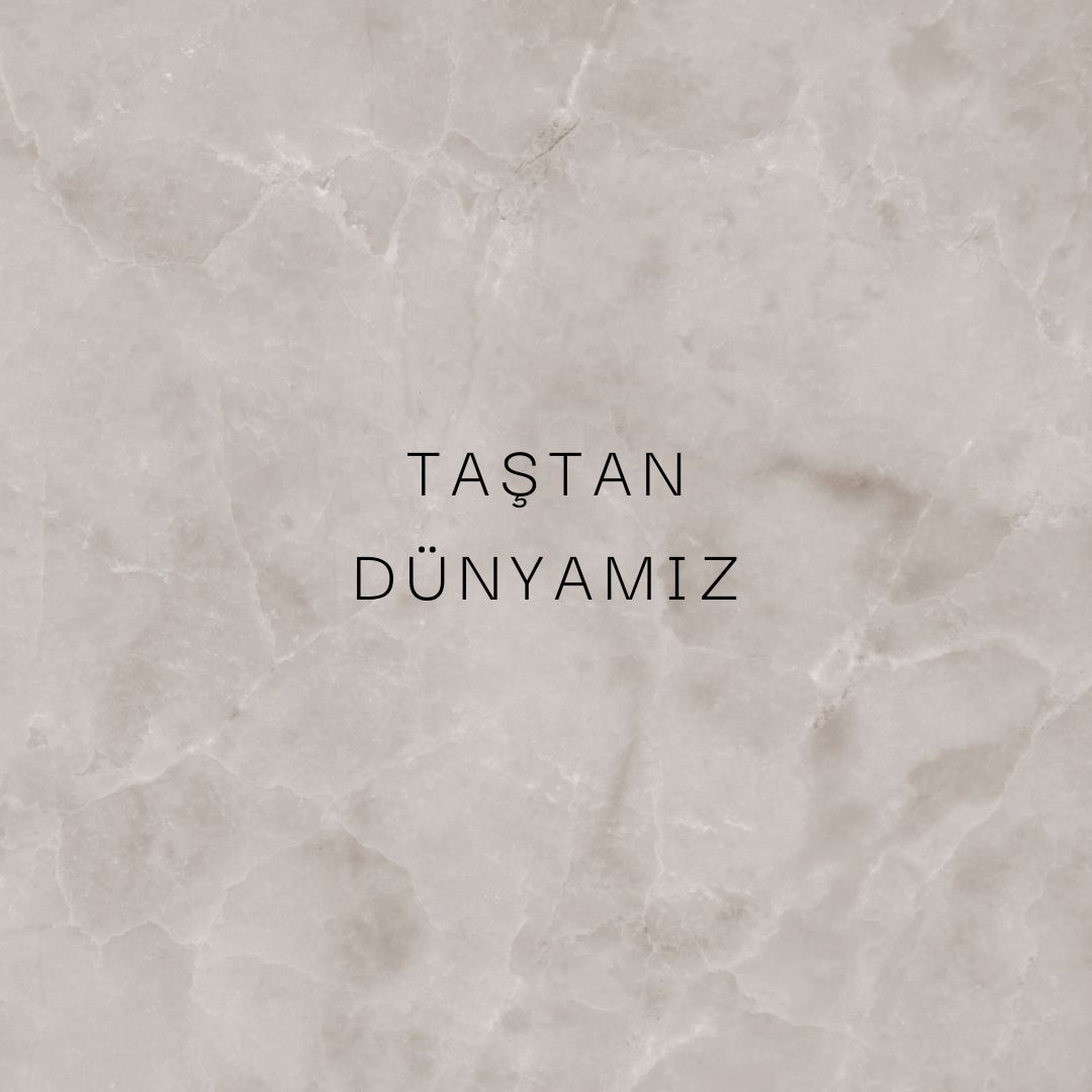 Taştan Dünyamız